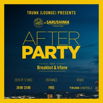 TRUNK [LOUNGE] presents Tropical Disco in SARUSHIMA - 10 Summer Days - AFTER PARTY