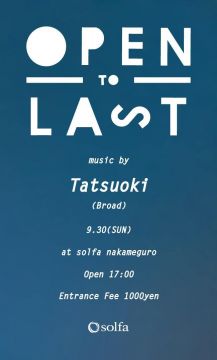 Tatsuoki -OPEN to LAST-