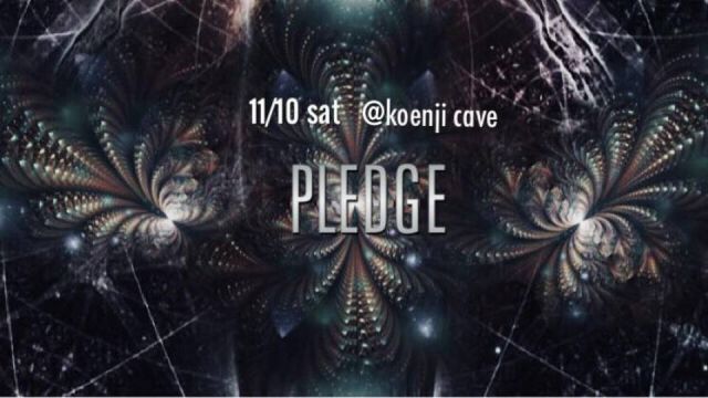 koenji cave presents ＊ PLEDGE ＊