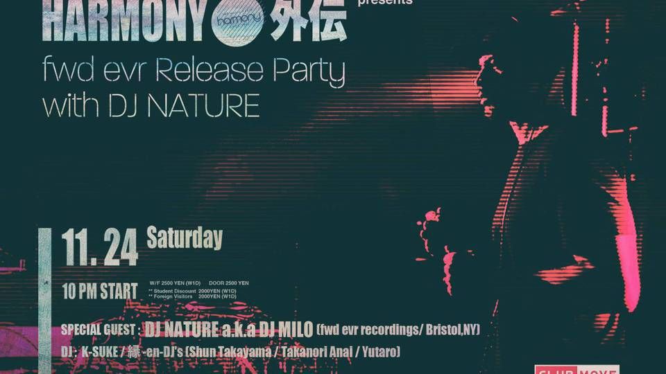 HARMONY外伝 presents  fwd evr Release Party with DJ NATURE