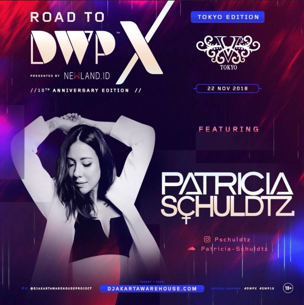 11月22日(木)祝前日 東南アジア最大級のミュージック・フェステバル “DWP X 2018”のカウントダウンパーティーをゲストアーティストにPatricia Schuldtzを迎えて開催決定！