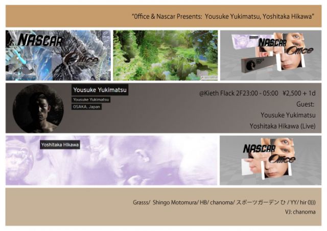 0ffice & Nascar Presents:  Yousuke Yukimatsu, Yoshitaka Hikawa