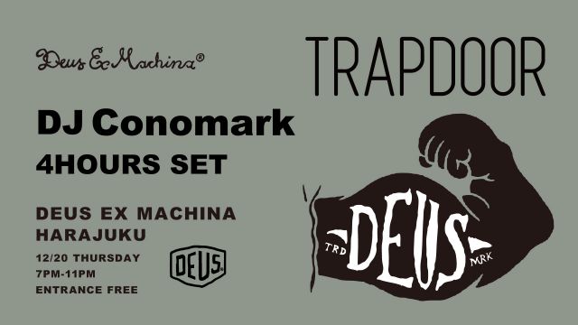 DEUS TRAPDOOR Presents DJ Conomark 4HOURS SET