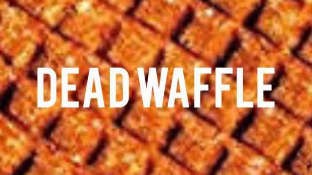 Dead Waffle