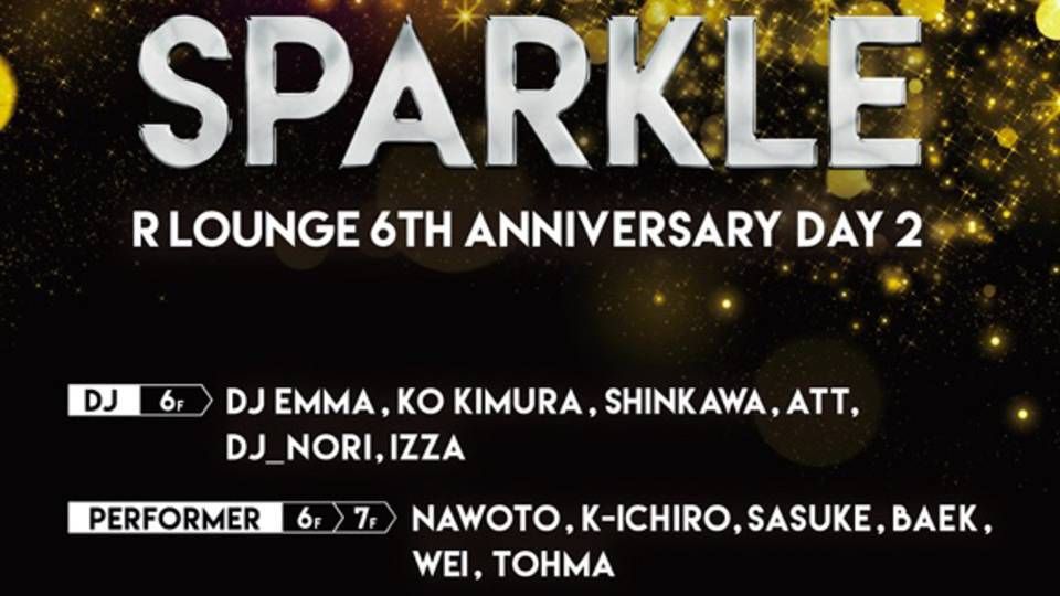R LOUNGE 6TH ANNIVERSARY DAY 2  SPARKLE