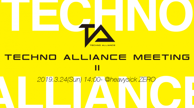 Techno Alliance Meeting vol.2【14:00~20:00】