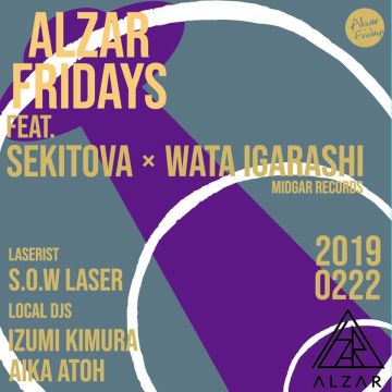 2.22(FRI) Alzar fridays Feat. Wata Igarashi & Sekitova