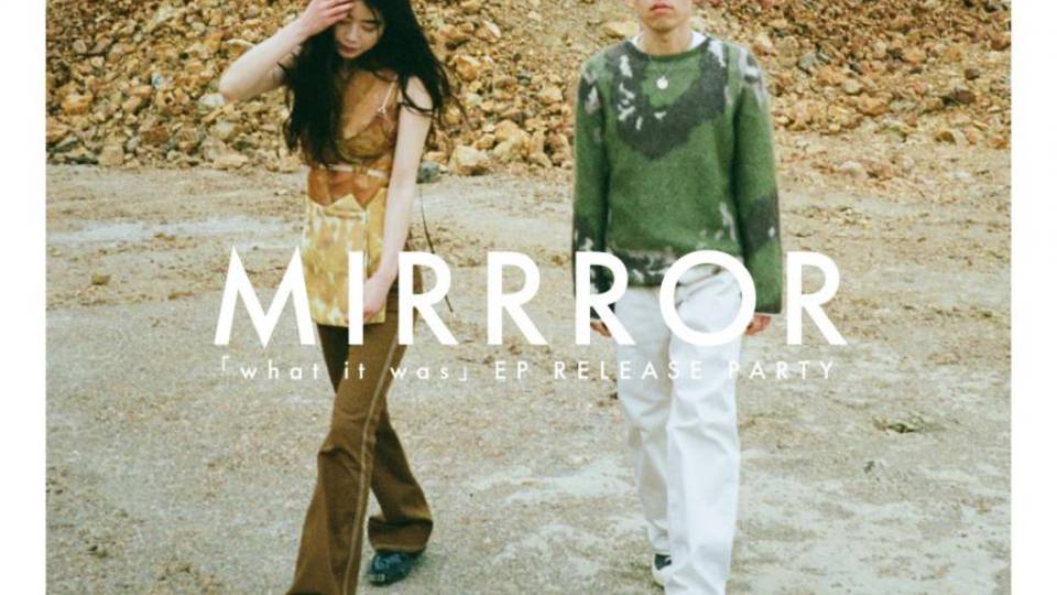 MIRRROR 1st EP『what it was』Release Party