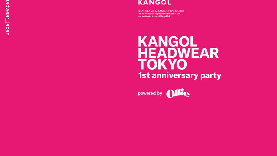 KANGOL HEADWEAR TOKYO 1st Anniversary Party