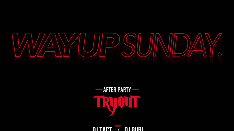 WAY UP SUNDAY TRYOUT After Party