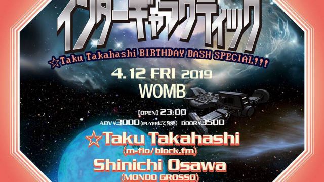 ☆Taku Takahashi presents インターギャラクティック ☆Taku Takahashi BIRTHDAY BASH SPECIAL!!! Produced by WONDER&am