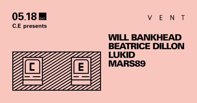C.E presents Will Bankhead, Beatrice Dillon, Lukid, Mars89
