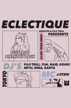 HOKUTO & FUJI TRILL presents ECLECTIQUE -FUJI TRILL BIRTHDAY BASH!!-
