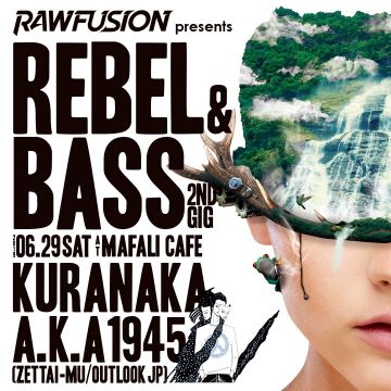 RAWFUSION presents 『REBEL & BASS -2nd GIG-』