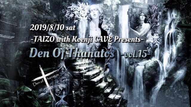 Den Of Thanatos vol.15 ~TAIZO with Koenji Cave Presents~