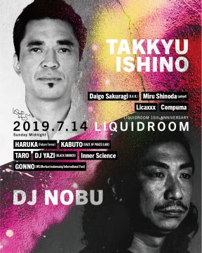 LIQUIDROOM 15th ANNIVERSARY  TAKKYU ISHINO / DJ NOBU