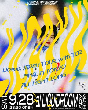 LIQUIDROOM 15 TH ANNIVERSARY Licaxxx Japan Tour With TCR Final in TOKYO ALL NIGHT LONG