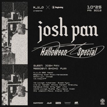 N_U_O × Beginning presents Josh Pan “Halloween Special”