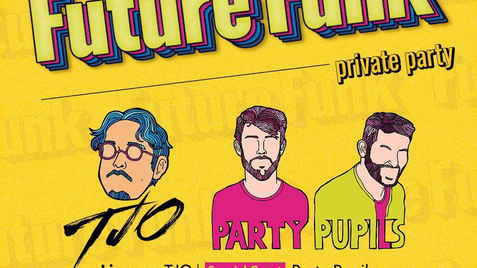TJO &amp; Party Pupils presents Future Funk private party