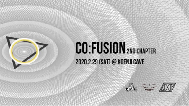 Koenji Cave presents △ Co:Fusion - 2nd Chapter △