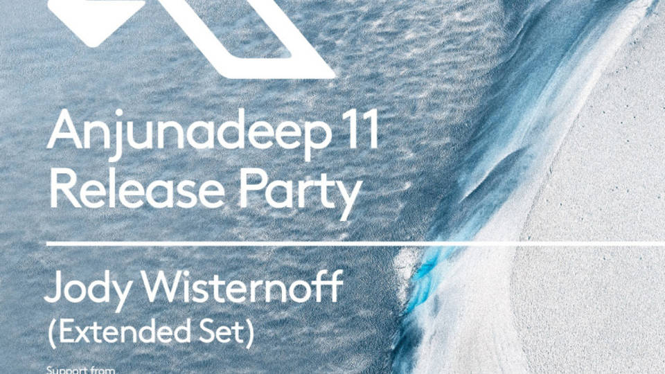 Anjunadeep 11 release party with Jody Wisternoff