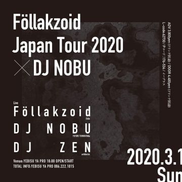 Föllakzoid Japan Tour 2020 × DJ NOBU @ 岡山 YEBISU YA PRO