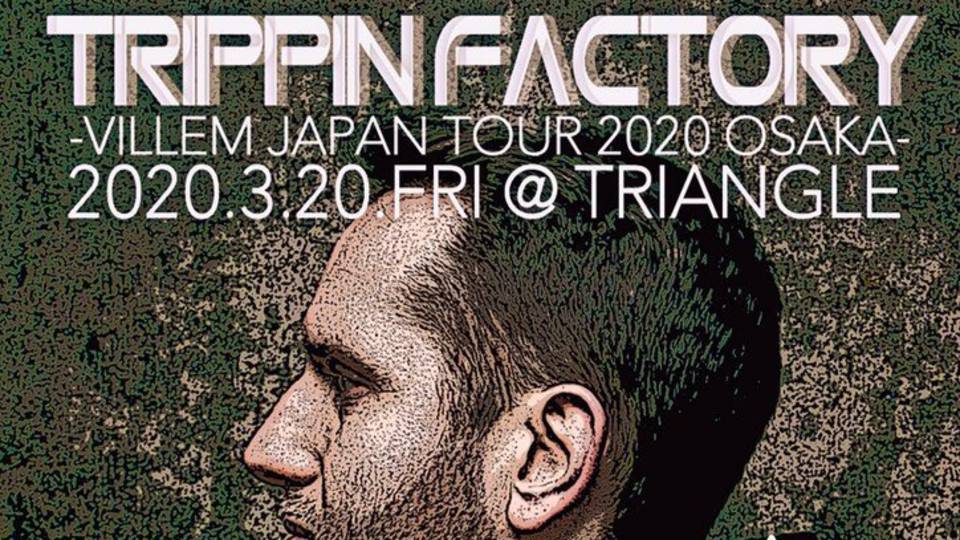 TRIPPIN FACTORY -VILLEM JAPAN TOUR 2020 OSAKA-