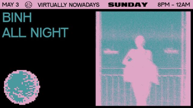 [Live Streaming] Virtually Nowadays: Binh All Night