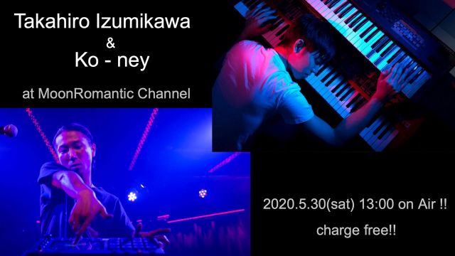 KO-ney x 泉川貴広 「ピアニストとサンプラーの異色のデュオコラボレーション踊れる配信ライブ」