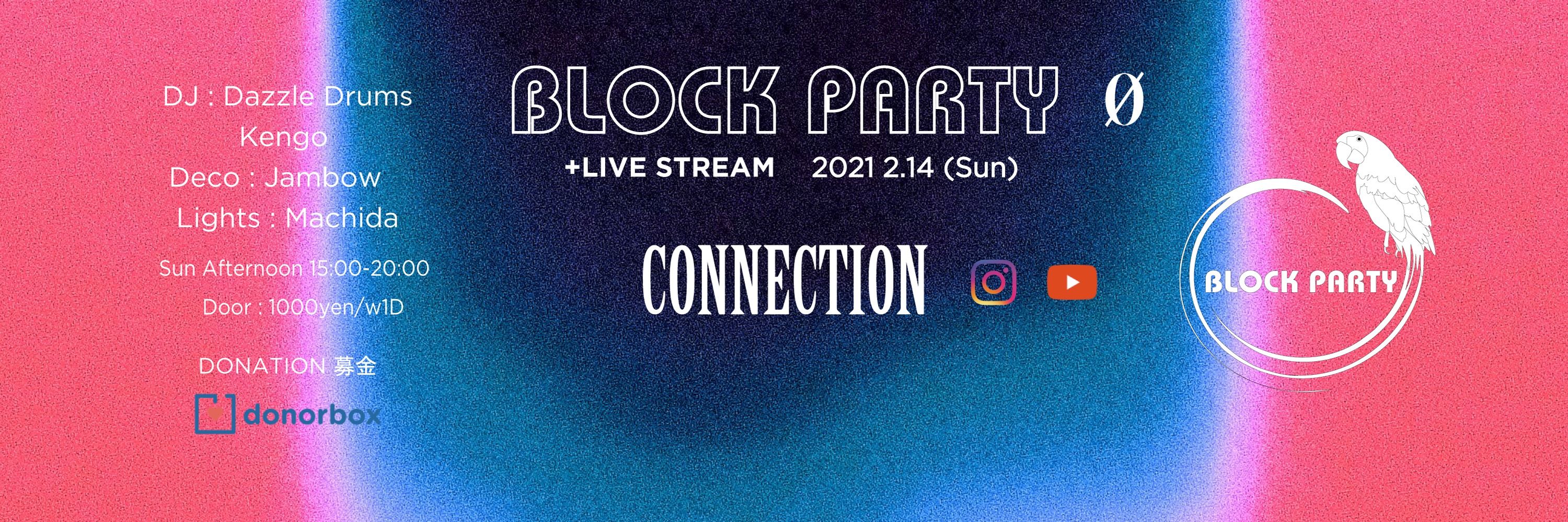 Block Party "Connection" + Live Stream @ 0 Zero