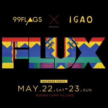 99FLAGS ＆ BAR IGAO PRESENTS “FLUX” OUT DOOR PARTY (100 People Limited)