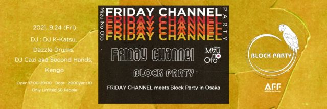 Mizu No Oto 4th Anniversary Party FRIDAY CHANNEL meets Block Party in Osaka