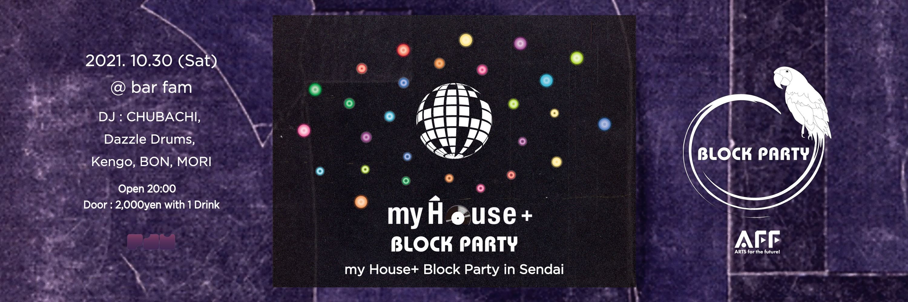  my House＋ Block Party @ bar fam Sendai