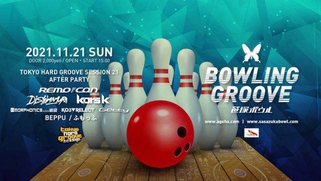 11.21 Sun. BOWLING GROOVE -TOKYO HARD GROOVE SESSION 21 AFTER PARTY-