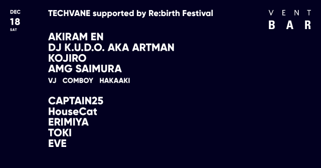AKIRAM EN, DJ K.U.D.O. aka Artman / TECHVANE supported by Re:birth Festival