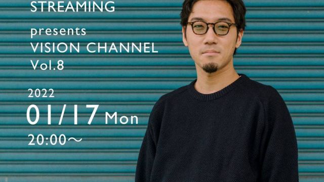 GH STREAMING presents VISION CHANNEL Vol.8