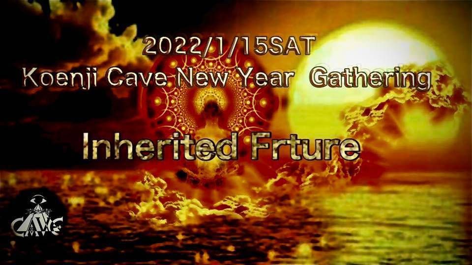 ＊ Koenji Cave New Year Gathering Inherited Frture＊