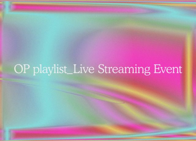 Live Streaming【OP playlist _ Live Streaming Event】無料視聴