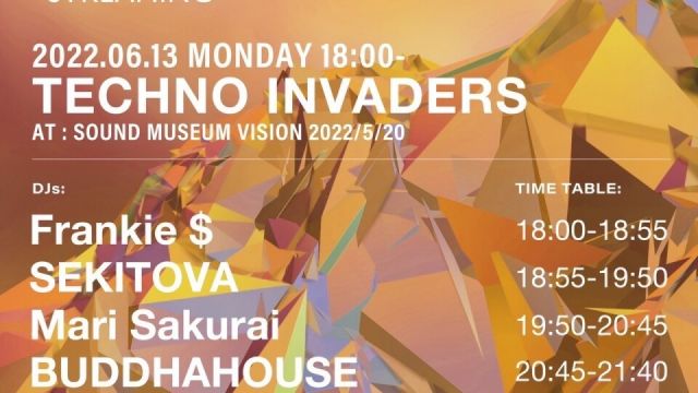 TECHNO INVADERS at SOUND MUSEUM VISION 2022/5/20