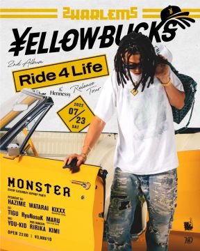 MONSTER -¥ellow Bucks 2nd Album “Ride 4 Life” Release Tour-