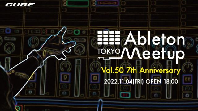 Ableton Meetup Tokyo Vol.50