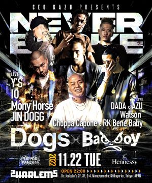 CEO KAZU PRESENTS “NEVER BROKE” -Dogs×Bad boy-