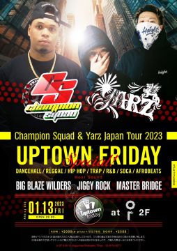【Champion Squad &amp;Yarz Japan Tour 2023】 UPTOWN FRIDAY SPECIAL! 