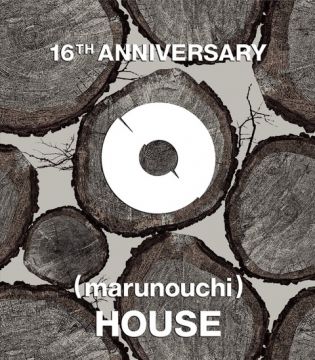 (marunouchi)HOUSE 16TH ANNIVERSARY