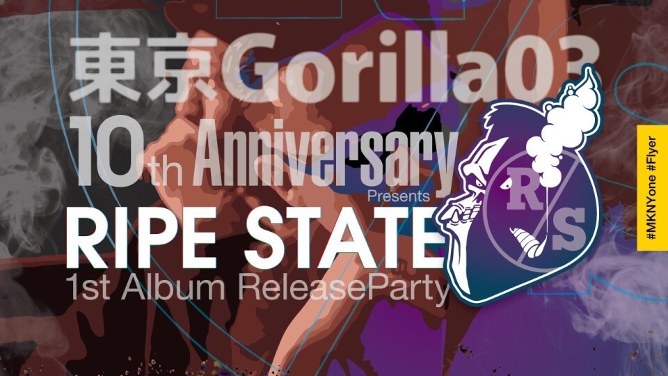東京Gorilla03 10th anniversary presents, RIPE STATE 1st Album Release Party