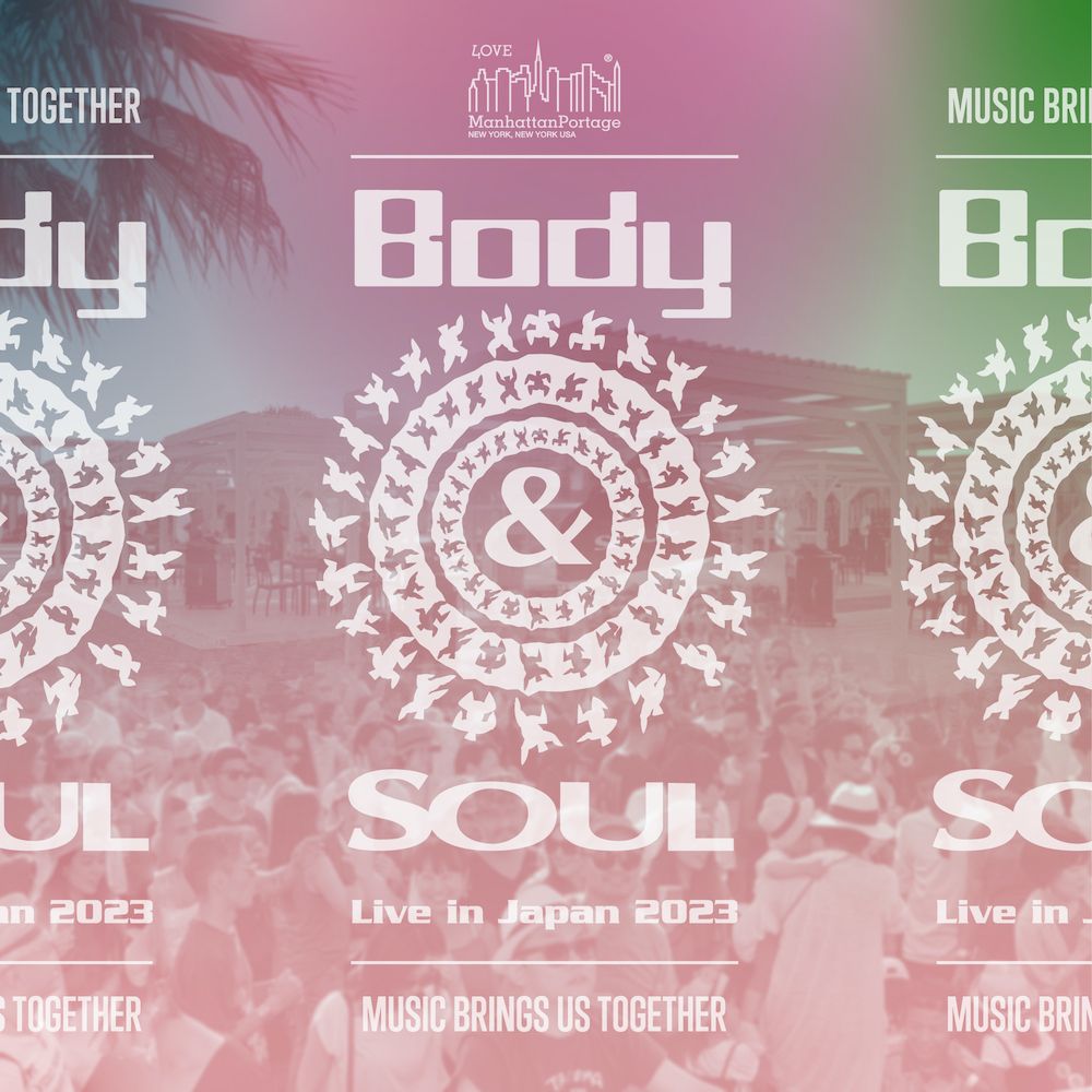 Manhattan Portage presents Body&SOUL Live in Japan 2023