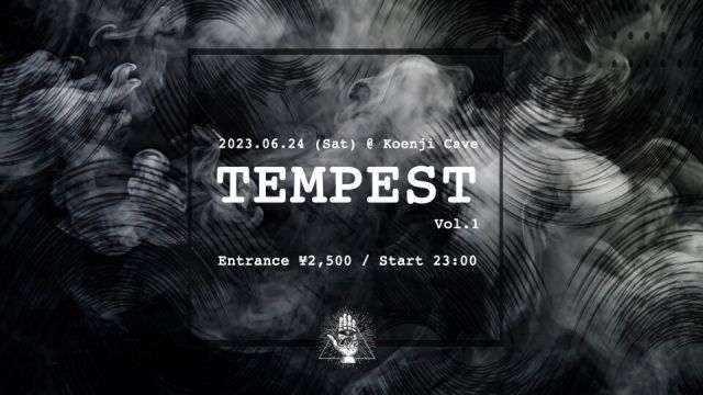 Koenji Cave presents ＊ TEMPEST Vol.1 ＊