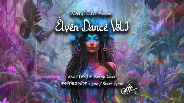 Koenji Cave presents *Elven Dance Vol.3*