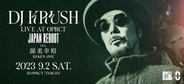 DJ KRUSH Live at OPRCT "JAPAN REBOOT"