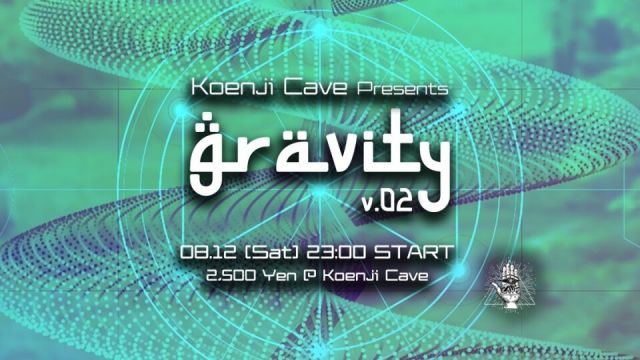 Koenji Cave presents Gravity - V.02 -